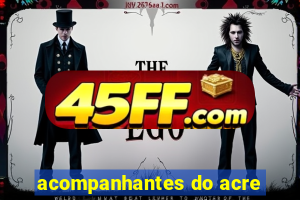 acompanhantes do acre